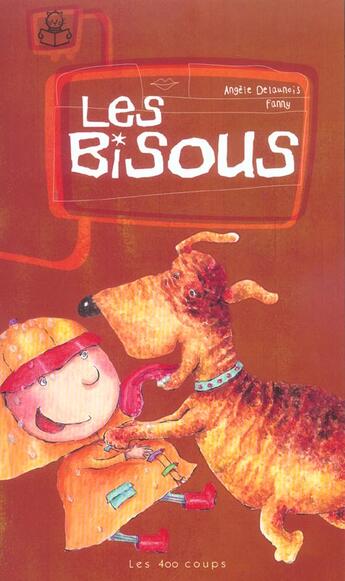 Couverture du livre « Bisous (Les) » de Angele Delaunois aux éditions 400 Coups