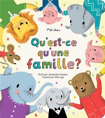 Couverture du livre « Qu'est-ce qu'une famille ? » de Nila Aye et Cassandra Hames aux éditions Presses Aventure