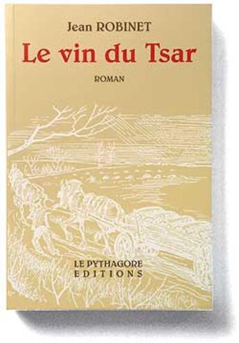 Couverture du livre « Le vin du tsar » de Jean Robinet aux éditions Le Pythagore