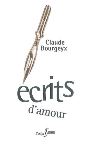 Couverture du livre « Écrits d'amour » de Claude Bourgeyx aux éditions Script