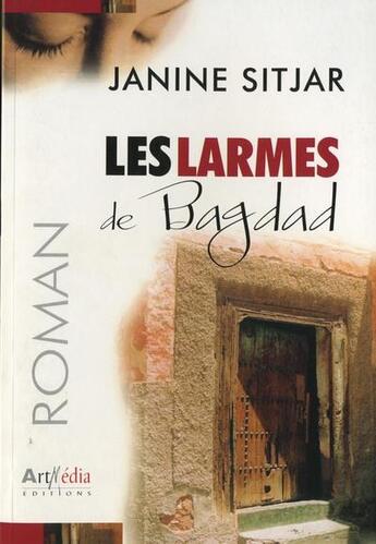 Couverture du livre « Les larmes de Bagdad » de Janine Sitjar aux éditions Arphilvolis