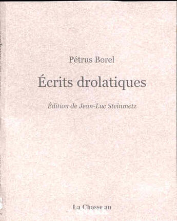 Couverture du livre « Ecrits Drolatiques » de Petrus Borel aux éditions Chasse Au Snark