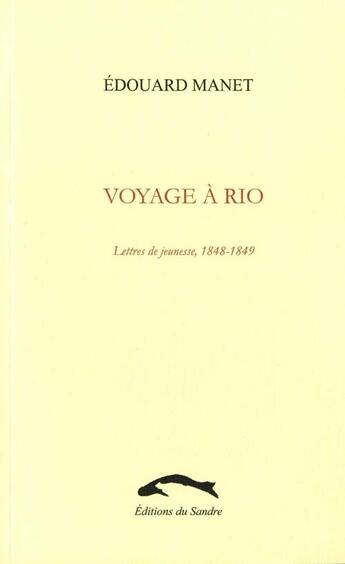 Couverture du livre « Voyage a rio - lettres de jeunesse, 1848-1849 » de Manet Edouard aux éditions Editions Du Sandre