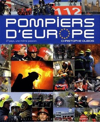 Couverture du livre « Pompiers d'Europe » de Christophe Dubois aux éditions Sapeurs-pompiers De France