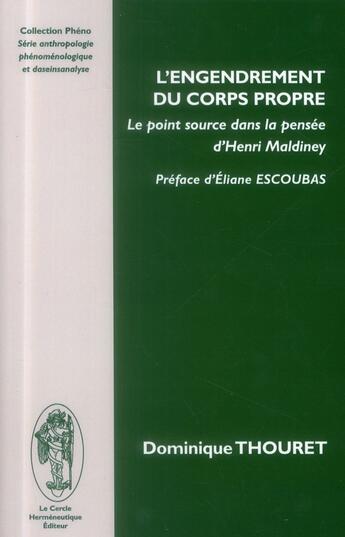 Couverture du livre « L'engendrement du corps propre ; le point source dans la pensée de Henri Maldiney » de Dominique Thouret aux éditions Le Cercle Hermeneutique