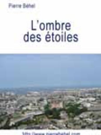 Couverture du livre « L'ombre des étoiles » de Pierre Behel aux éditions Cogitare