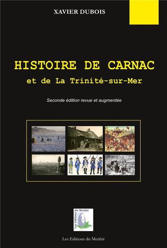 Couverture du livre « Histoire de Carnac et de la Trinité-sur-Mer (2e édition) » de Xavier Dubois aux éditions Du Menhir