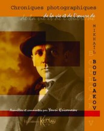 Couverture du livre « Chroniques photographiques de la vie et de l'oeuvre de Mikhail Boulgakov » de Y Krivonosov aux éditions Keruss