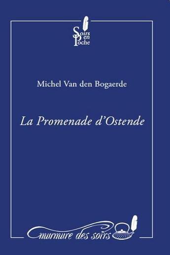 Couverture du livre « La promenade d'Ostende » de Michel Van Den Bogaerde aux éditions Murmure Des Soirs