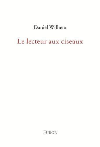 Couverture du livre « Le lecteur aux ciseaux » de Daniel Wilhem aux éditions Furor