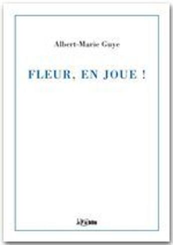 Couverture du livre « Fleur, en joue ! » de Albert-Marie Guye aux éditions Jepublie