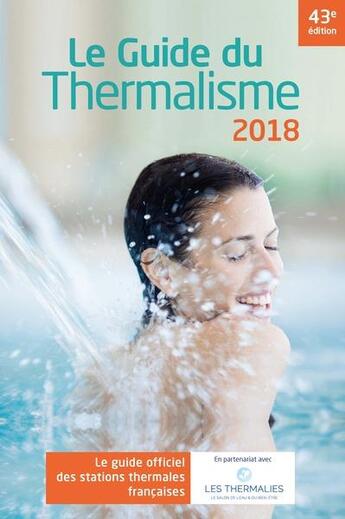 Couverture du livre « Le guide du thermalisme 2018 (43e édition) » de Medicom Impact aux éditions Impact Medicom