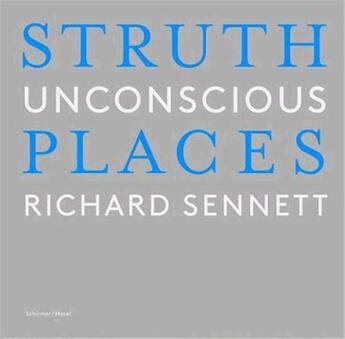 Couverture du livre « Thomas struth unconscious places » de Richard Sennett aux éditions Schirmer Mosel