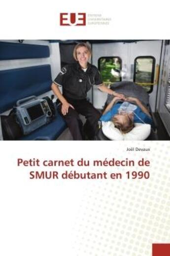 Couverture du livre « Petit carnet du médecin de SMUR débutant en 1990 » de Joel Devaux aux éditions Editions Universitaires Europeennes