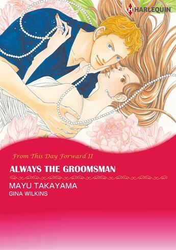 Couverture du livre « From This Day Forward : Always the Groomsman - Tome 2 » de Gina Wilkins et Mayu Takayama aux éditions Harlequin K.k./softbank Creative Corp.