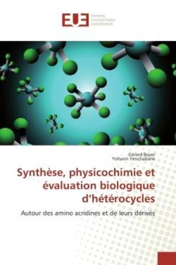 Couverture du livre « Synthese, physicochimie et evaluation biologique d'heterocycles - autour des amino acridines et de l » de Boyer/Yenchabane aux éditions Editions Universitaires Europeennes