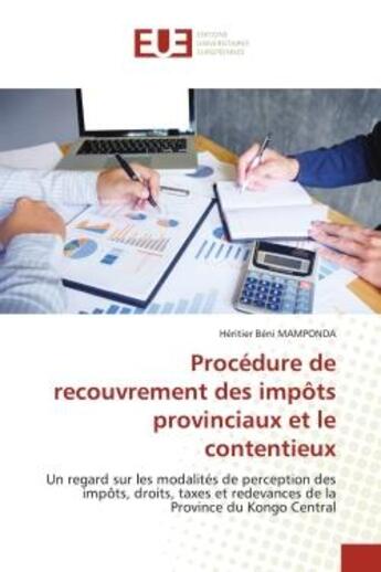 Couverture du livre « Procedure de recouvrement des impots provinciaux et le contentieux - un regard sur les modalites de » de Mamponda H B. aux éditions Editions Universitaires Europeennes