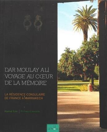 Couverture du livre « Dar moulay ali voyage au coeur de la memoire - la residence consulaire de france a marrakech » de Triki/Edwards aux éditions Le Fennec