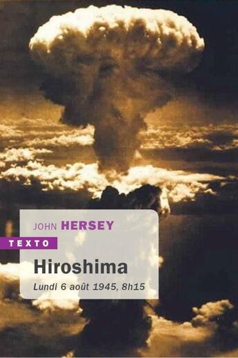 Couverture du livre « Hiroshima ; lundi 6 août 1945 8h15 » de John Hersey aux éditions Tallandier