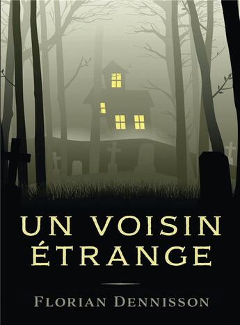 Couverture du livre « Un voisin étrange » de Florian Dennisson aux éditions Bookelis