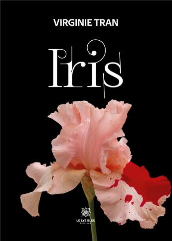 Couverture du livre « Iris » de Tran Virginie aux éditions Le Lys Bleu