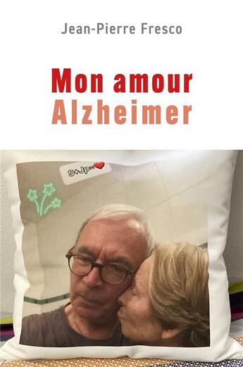 Couverture du livre « Mon amour Alzheimer » de Jean-Pierre Fresco aux éditions Librinova