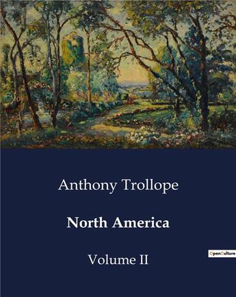 Couverture du livre « North America : Volume II » de Anthony Trollope aux éditions Culturea