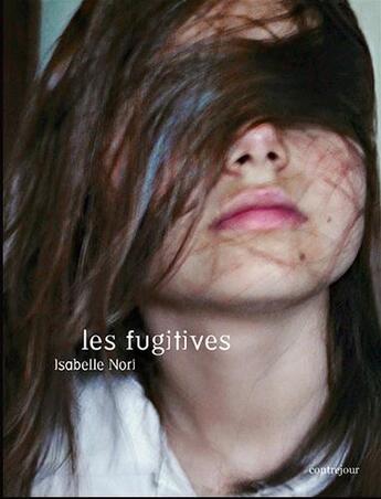 Couverture du livre « Les fugitives » de Isabelle Nori aux éditions Contrejour