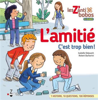 Couverture du livre « L'amitié, c'est trop bien ! » de Robert Barborini et Isabelle Delpuech aux éditions Zethel