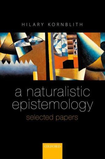 Couverture du livre « A Naturalistic Epistemology: Selected Papers » de Kornblith Hilary aux éditions Oup Oxford