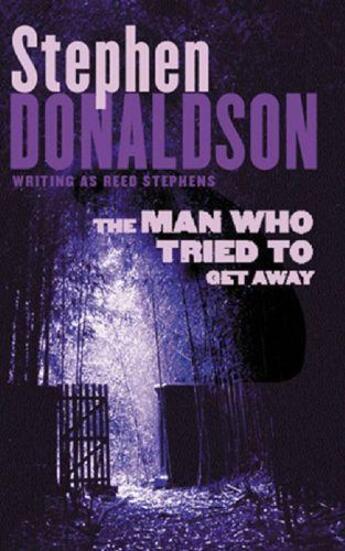 Couverture du livre « The Man Who Tried to Get Away » de Stephen R. Donaldson aux éditions Orion Digital