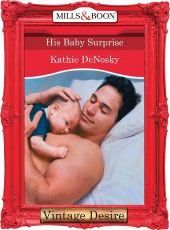 Couverture du livre « His Baby Surprise (Mills & Boon Desire) » de Kathie Denosky aux éditions Mills & Boon Series