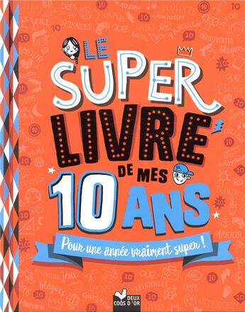 Couverture du livre « Le super livre de mes 10 ans » de Sophie Blitman aux éditions Deux Coqs D'or