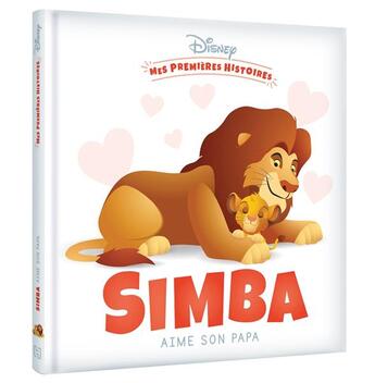 Couverture du livre « Mes premières histoires : Simba aime son papa » de Disney aux éditions Disney Hachette