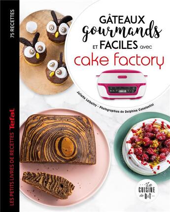 Couverture du livre « Gâteaux gourmands et faciles avec cake factory » de Juliette Lalbaltry et Delphine Constantini aux éditions Dessain Et Tolra