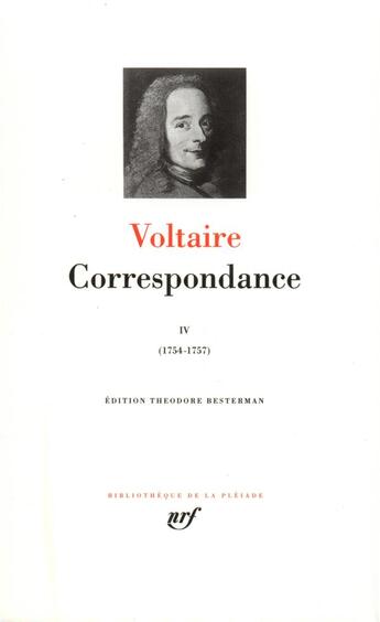 Couverture du livre « Correspondance Tome 4 ; janvier 1754 - décembre 1757 » de Voltaire aux éditions Gallimard