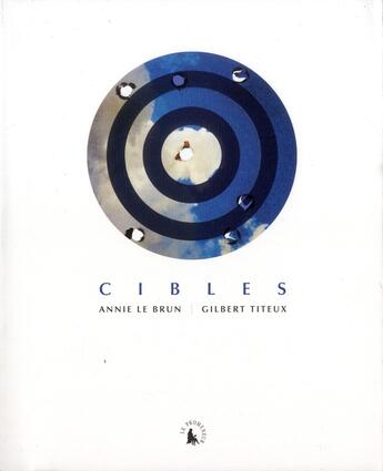 Couverture du livre « Cibles » de Gilbert Titeux et Annie Le Brun aux éditions Gallimard