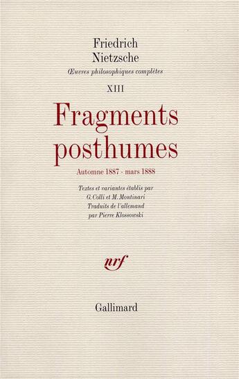 Couverture du livre « Fragments posthumes (automne 1887 mars 1888) » de Friedrich Nietzsche aux éditions Gallimard