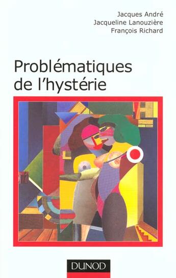 Couverture du livre « Problématiques de l'hystérie » de Jacqueline Lanouziere et Jacques Andre et Francois Richard aux éditions Dunod