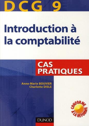 Couverture du livre « DCG 9 ; introduction à la comptabilité ; cas pratiques » de Anne-Marie Bouvier et Charlotte Disle aux éditions Dunod