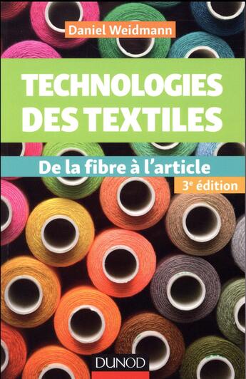 Couverture du livre « Technologies des textiles ; de la fibre à l'article (3e édition) » de Daniel Weidmann aux éditions Dunod