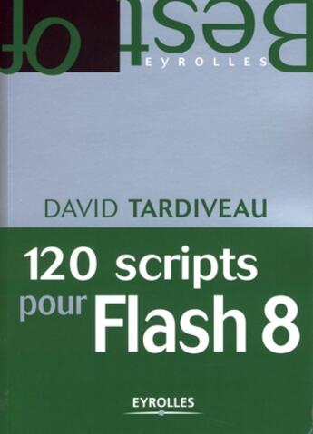 Couverture du livre « 120 scripts pour flash 8 » de David Tardiveau aux éditions Eyrolles
