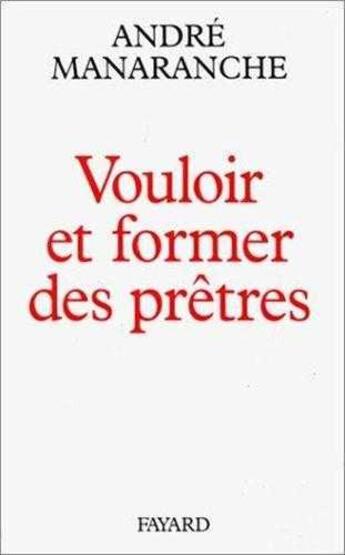 Couverture du livre « Vouloir et former des prêtres » de Andre Manaranche aux éditions Jubile