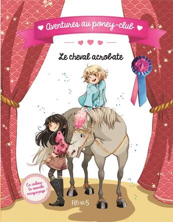 Couverture du livre « Aventures au poney-club ; le cheval acrobate » de Ariane Delrieu et Olivier Dupin et Juliette Parachini-Deny aux éditions Fleurus