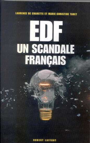 Couverture du livre « EDF un scandale français » de Laurence De Charette et Marie-Christine Tabet aux éditions Robert Laffont