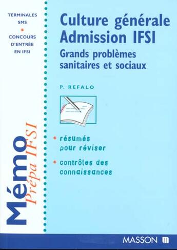 Couverture du livre « Culture Generale. Concours Ifsi. Grands Problemes Sanitaires Et Sociaux » de Patrick Refalo aux éditions Elsevier-masson