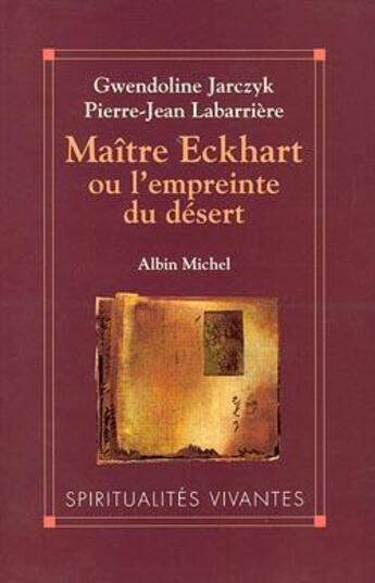 Couverture du livre « Maître Eckhart ou l'empreinte du désert » de Pierre-Jean Labarriere et Gwendeline Jarczyk aux éditions Albin Michel