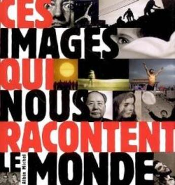 Couverture du livre « Ces images qui nous racontent le monde » de Magnum+ Godeau-E aux éditions Albin Michel