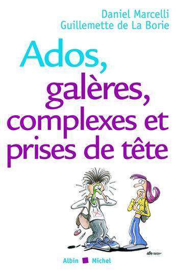 Couverture du livre « Ados, galeres, complexes et prises de tete » de Marcelli/La Borie aux éditions Albin Michel