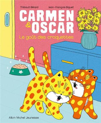 Couverture du livre « Carmen & Oscar : le goût des croquettes » de Thibault Berard et Jean-Francois Biguet aux éditions Albin Michel